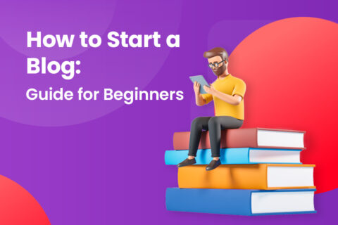 How to Start a Blog: Guide for Beginners