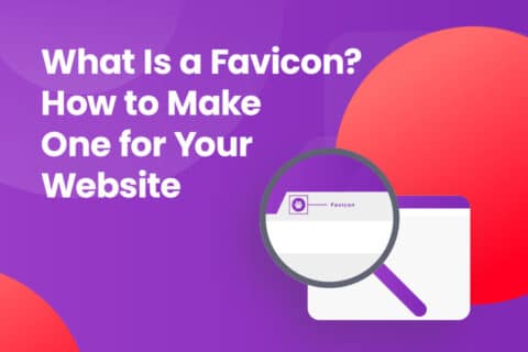 What Is a Favicon? How to Make One for Your Website