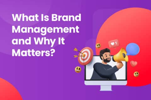What Is Brand Management and Why It Matters?