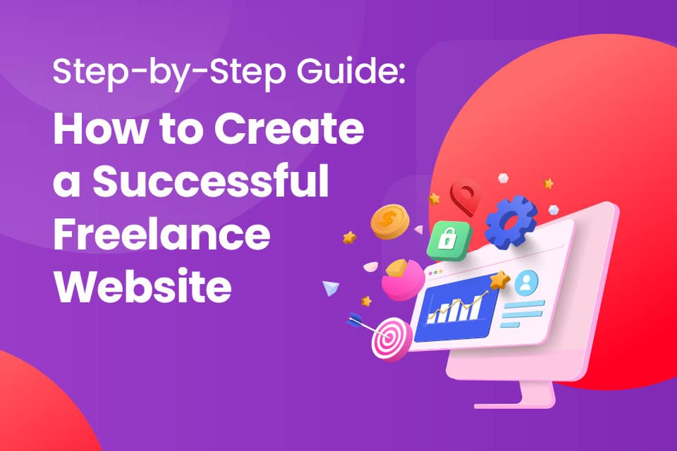 How To Create A Successful Freelance Website - Ixiry Blog