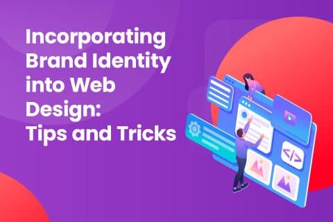 Incorporating Brand Identity into Web Design: Tips and Tricks